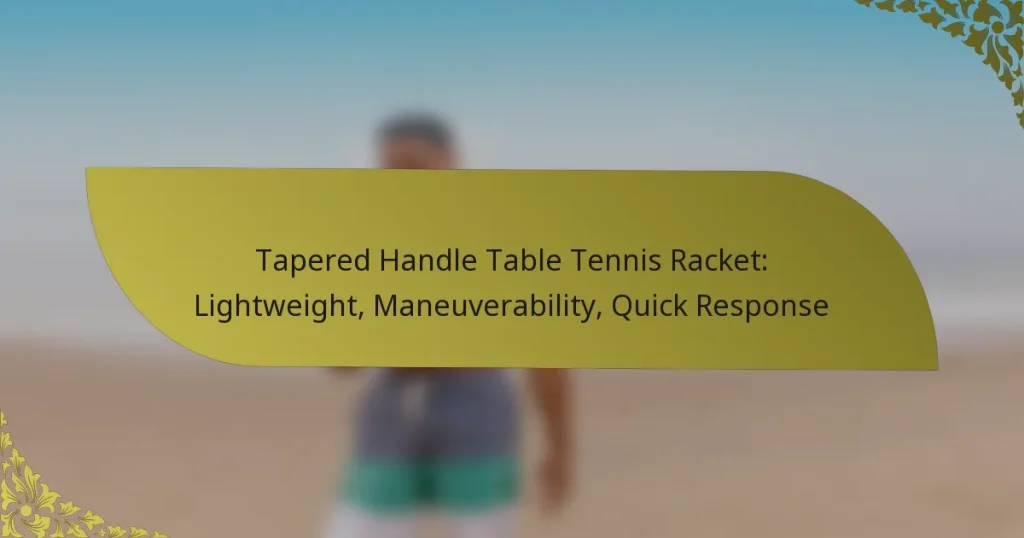 Tapered Handle Table Tennis Racket: Lightweight, Maneuverability, Quick Response