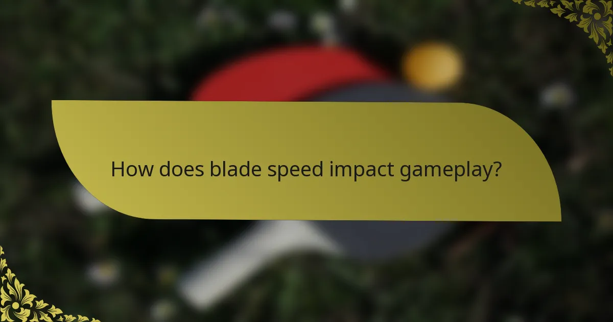 How does blade speed impact gameplay?