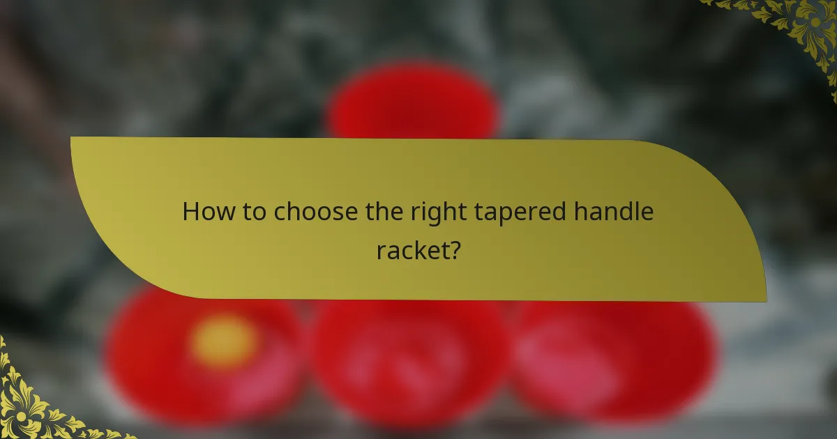 How to choose the right tapered handle racket?